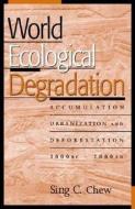 World Ecological Degradation di Sing C. Chew edito da AltaMira Press,U.S.