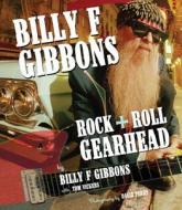 Billy F Gibbons di Billy F. Gibbons, Tom Vickers edito da Voyageur Press Inc