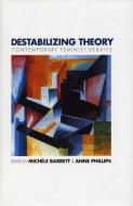 Destabilizing Theory di Michele Barrett, Anne Phillips edito da Stanford University Press
