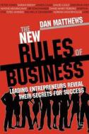 The New Rules of Business: Leading Entrepreneurs Reveal Their Secrets for Success di Matthews Dan edito da Harriman House