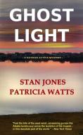Ghost Light di Stan Jones, Patricia Watts edito da Bowhead Press