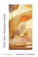 The Sea Always Near: New Poems di Stewart S. Warren edito da Mercury Heartlink