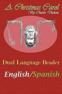 A Christmas Carol: Dual Language Reader (English/Spanish) di Charles Dickens edito da BRADLEY