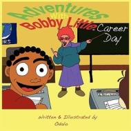 Adventures with Bobby Little: Career Day di Odalo M. Wasikhongo edito da WASIWORKS STUDIO LLC