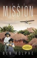 The Mission di Ben Rolphe edito da Carpenter's Son Publishing