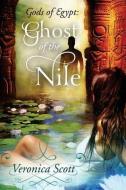 Ghost of the Nile: Gods of Egypt di Veronica Scott edito da LIGHTNING SOURCE INC