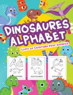 Dinosaures Alphabet Livre de Coloriage pour Enfants di Bmillerfr edito da BMiller