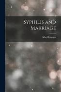 Syphilis and Marriage di Alfred Fournier edito da LEGARE STREET PR