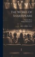 The Works Of Shakespeare: Romeo And Juliet. Hamlet di William Shakespeare, Nicholas Rowe edito da LEGARE STREET PR