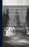 Memorials of John McLeod Campbell, D.D.: Being Selections From his Correspondence Volume; Volume 1 di John Mcleod Campbell, Donald Campbell edito da LEGARE STREET PR
