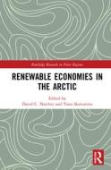Renewable Economies In The Arctic di David C. Natcher, Timo Koivurova edito da Taylor & Francis Ltd