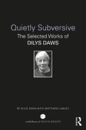 Quietly Subversive di Dilys Daws, Matthew Lumley edito da Taylor & Francis Ltd