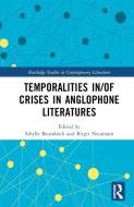 Temporalities In/of Crises In Anglophone Literatures edito da Taylor & Francis Ltd