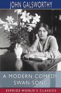 A Modern Comedy: Swan Song (Esprios Classics) di John Galsworthy edito da BLURB INC