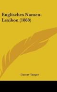 Englisches Namen-Lexikon (1888) di Gustav Tanger edito da Kessinger Publishing