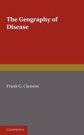 The Geography of Disease di Frank G. Clemow edito da Cambridge University Press