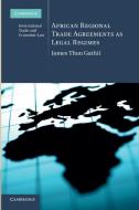 African Regional Trade Agreements as Legal Regimes di James Thuo Gathii edito da Cambridge University Press