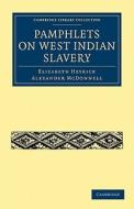 Pamphlets on West Indian Slavery di Elizabeth Heyrick, Alexander McDonnell edito da Cambridge University Press