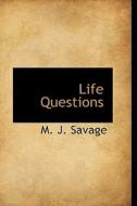 Life Questions di M J Savage edito da Bibliolife