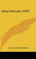 Adam Schrader (1879) di Jonas Lauritz Idemil Lie edito da Kessinger Publishing
