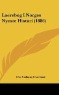 Laerebog I Norges Nyeste Histori (1886) di Ole Andreas Overland edito da Kessinger Publishing