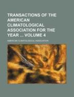 Transactions of the American Climatological Association for the Year Volume 4 di American Climatological Association edito da Rarebooksclub.com