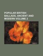 Popular British Ballads, Ancient and Modern Volume 2 di Books Group edito da Rarebooksclub.com