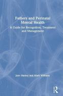 Fathers And Perinatal Mental Health di Jane Hanley, Mark Williams edito da Taylor & Francis Ltd