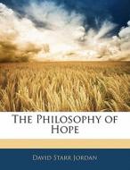 The Philosophy Of Hope di David Starr Jordan edito da Nabu Press