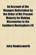 An Account Of The Voyages Undertaken By di John Hawkesworth edito da General Books
