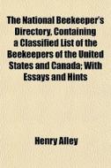 The National Beekeeper's Directory, Cont di Henry Alley edito da General Books