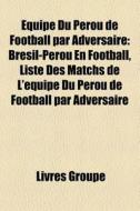 Quipe Du P Rou De Football Par Adversai di Livres Groupe edito da Books LLC