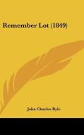 Remember Lot (1849) di John Charles Ryle edito da Kessinger Publishing