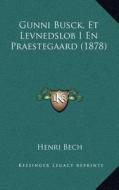 Gunni Busck, Et Levnedslob I En Praestegaard (1878) di Henri Bech edito da Kessinger Publishing