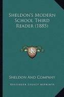 Sheldon's Modern School Third Reader (1885) di Sheldon and Company edito da Kessinger Publishing