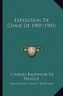 Expedition de Chine de 1900 (1903) di Charles Balthasar De Pelacot edito da Kessinger Publishing