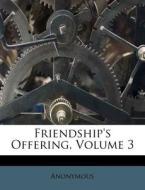 Friendship's Offering, Volume 3 di Anonymous edito da Nabu Press