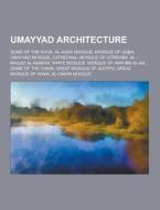 Umayyad Architecture di Source Wikipedia edito da University-press.org