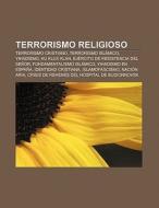 Terrorismo religioso di Source Wikipedia edito da Books LLC, Reference Series
