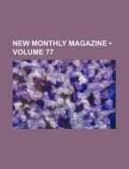 New Monthly Magazine (volume 77) di Books Group edito da General Books Llc