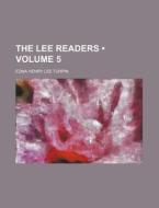 The Lee Readers (volume 5) di Edna Henry Lee Turpin edito da General Books Llc