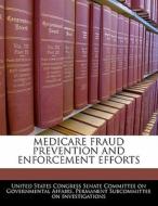 Medicare Fraud Prevention And Enforcement Efforts edito da Bibliogov