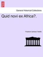 Quid novi ex Africa?. di Friedrich Gerhard. Rohlfs edito da British Library, Historical Print Editions