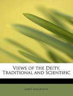 Views of the Deity, Traditional and Scientific di James Samuelson edito da BiblioLife