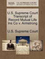 U.s. Supreme Court Transcript Of Record Mutual Life Ins Co V. Armstrong edito da Gale Ecco, U.s. Supreme Court Records