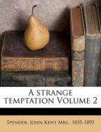 A Strange Temptation Volume 2 edito da Nabu Press