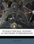 Science Sociale, Suivant La Methode D'ob di Anonymous edito da Nabu Press