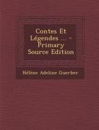 Contes Et Legendes ... di Helene Adeline Guerber edito da Nabu Press