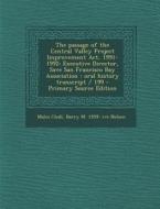 The Passage of the Central Valley Project Improvement ACT, 1991-1992: Executive Director, Save San Francisco Bay Association: Oral History Transcript di Malca Chall, Barry M. 1959- Ive Nelson edito da Nabu Press