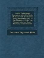 Avesta Eschatology Compared with the Books of Daniel and Revelations: Being Supplementary to Zarathushtra, Philo, the Achaemenids and Israel di Lawrence Heyworth Mills edito da Nabu Press